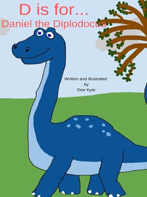 cover image of D is for... Daniel the Diplodocus